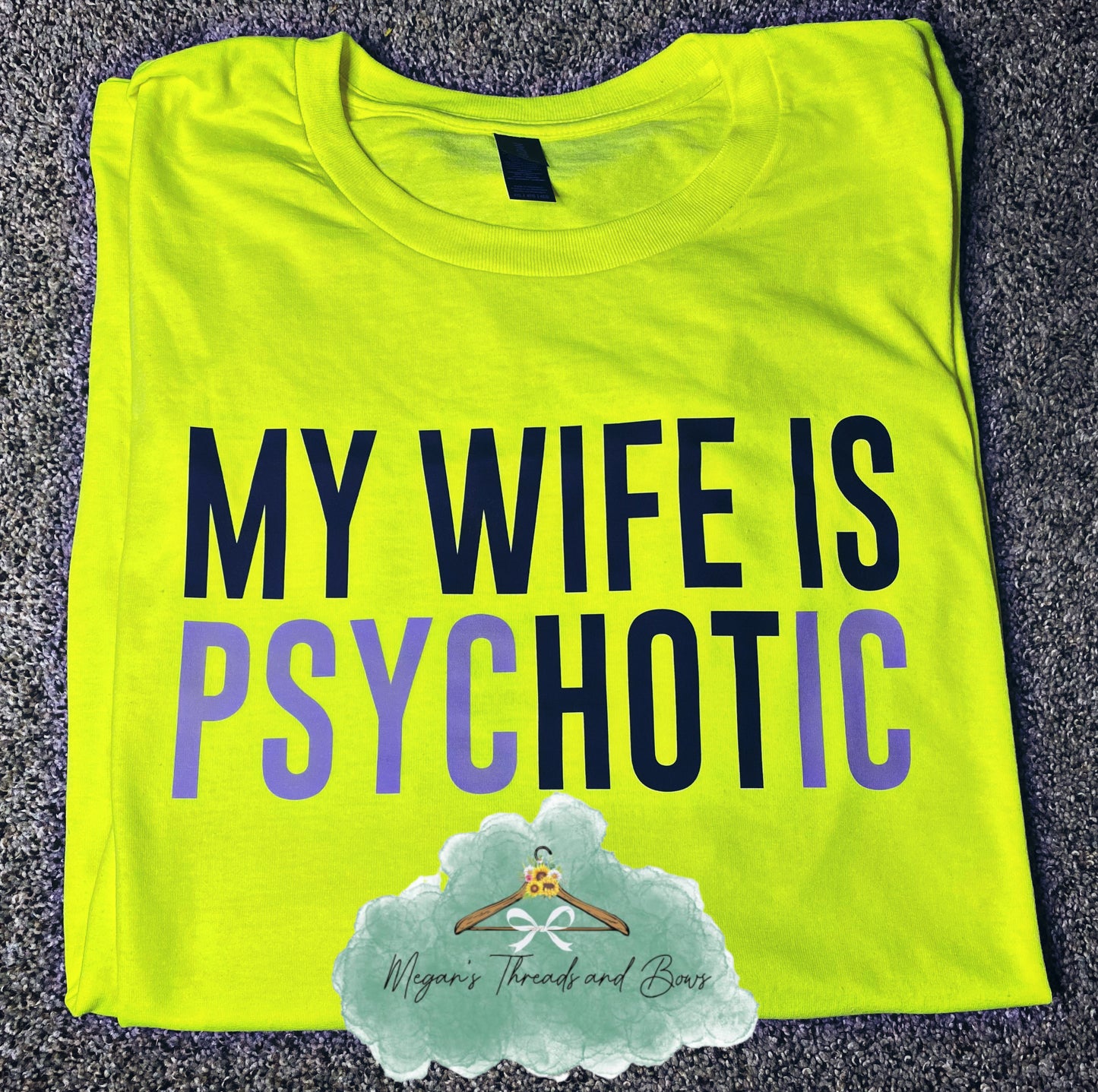 My wife is psychotic Shirt
