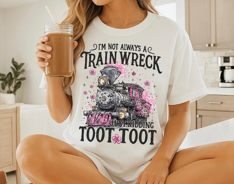 I’m not always a train wreck Shirt