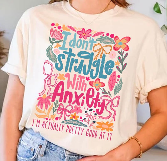 I don’t struggle with anxiety Shirt