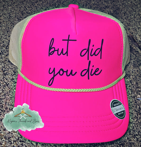 But did you die hat